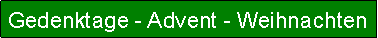 Textfeld: Gedenktage - Advent - Weihnachten