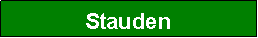 Textfeld: Stauden