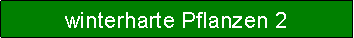 Textfeld: winterharte Pflanzen 2