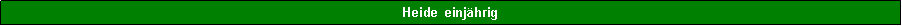 Textfeld: Heide  einjhrig