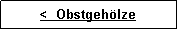 Textfeld: <  Obstgehlze